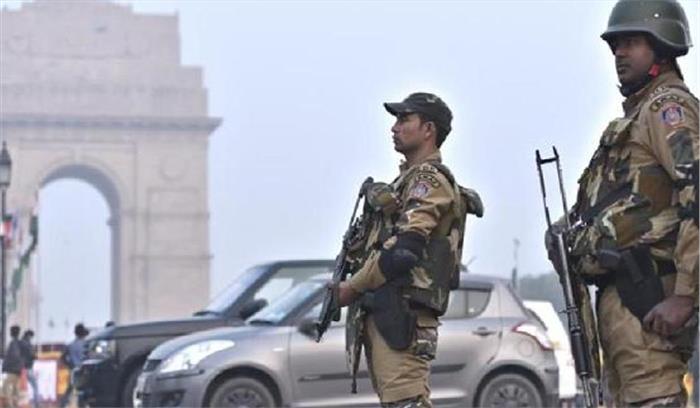 दिल्ली में सुरक्षा व्यवस्था चाक चौबंद