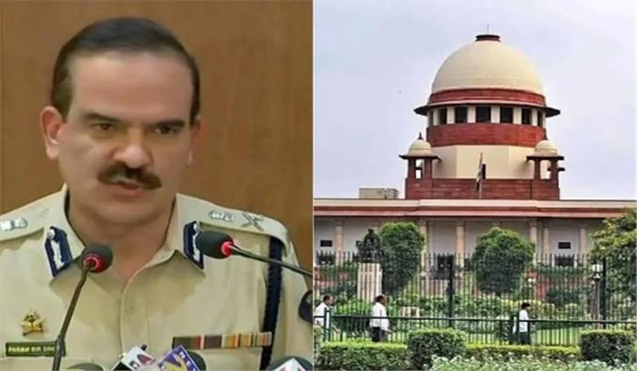 सुप्रीम कोर्ट आज परम बीर सिंह की याचिका पर करेगा सुनवाई