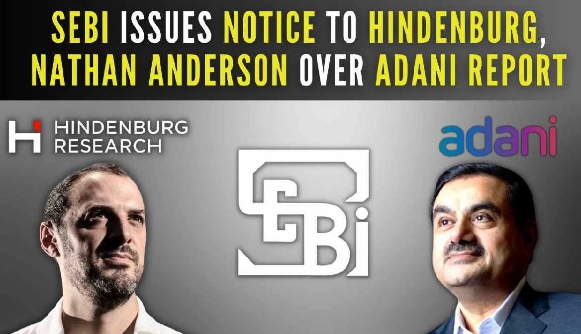 अदाणी रिपोर्ट मामले में सेबी ने हिंडनबर्ग को जारी किया कारण बताओ नोटिस
