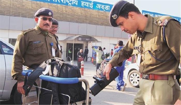 दिल्ली एयरपोर्ट  की सुरक्षा लंदन, दुबई से बेहतर : सीआईएसएफ