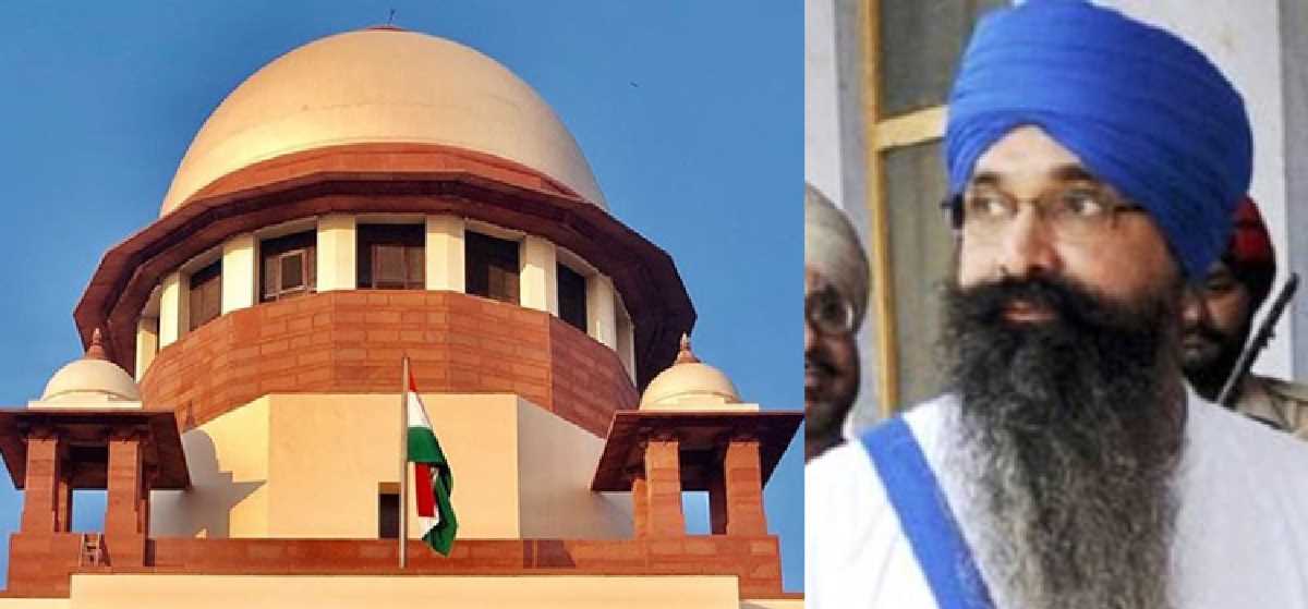 बेअंत सिंह के हत्यारे बलवंत सिंह राजोआना की दया याचिका पर दो सप्ताह में सुनवाई करें राष्ट्रपति : सुप्रीम कोर्ट