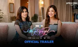 वी गॉट यू गर्ल का ट्रेलर आउट, दोस्ती-स्टाइल और सपोर्ट का परफेक्ट कॉम्बो 18 अगस्त को होगा रिलीज